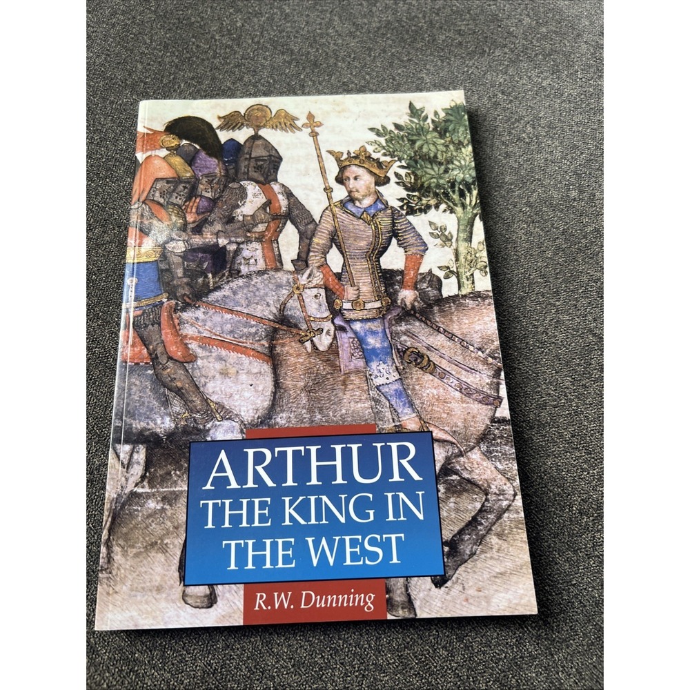 St. Martin's Press Arthur The King In The West Book R.W. Dunning Blue History